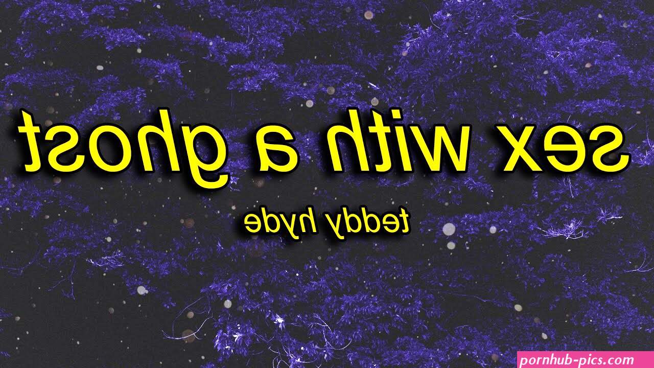 sex with a ghost lyrics