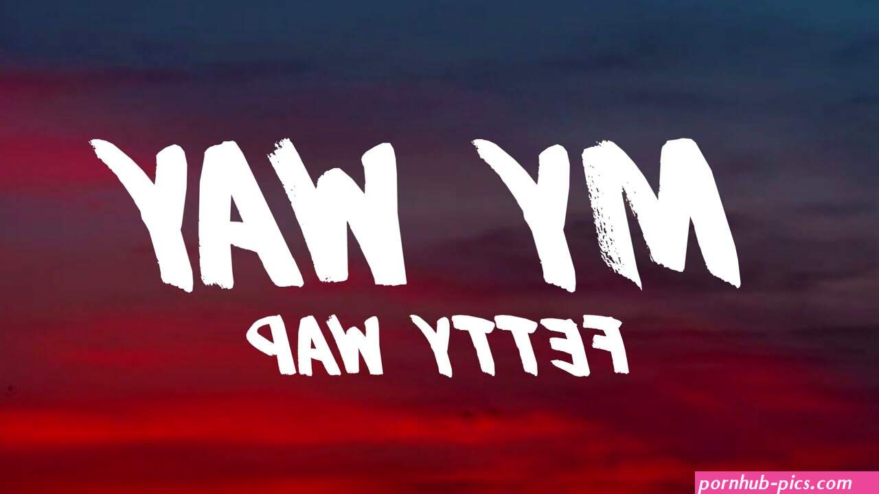 my way lyrics fetty wap