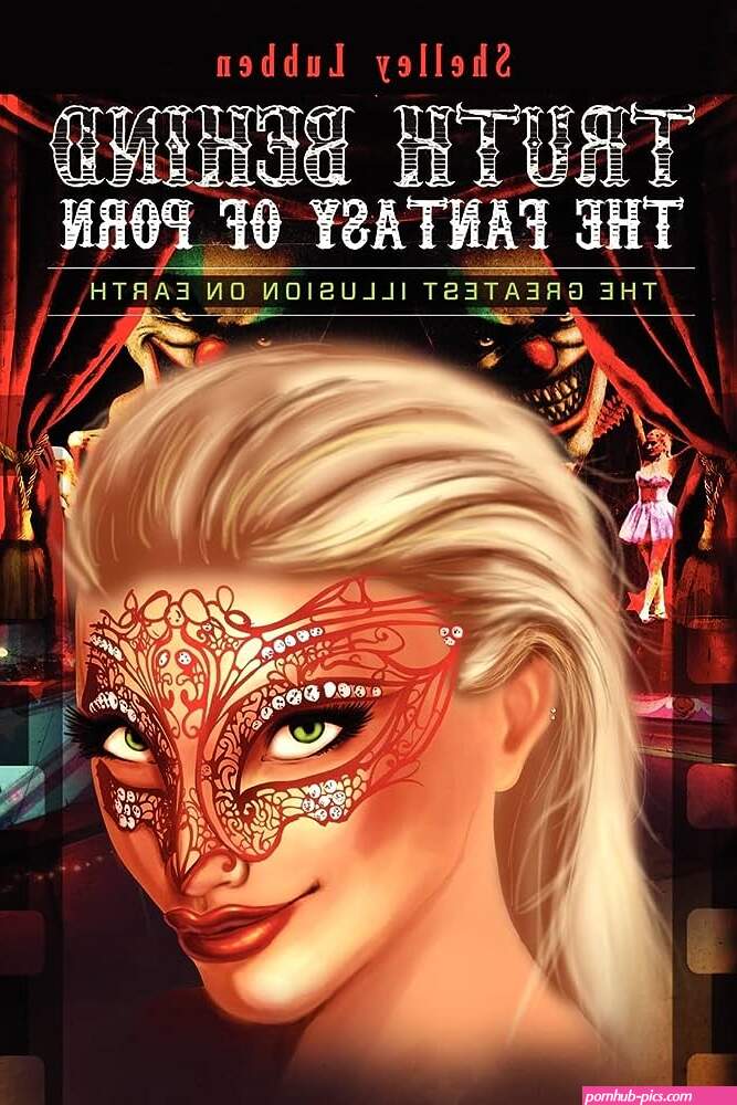 Truth Behind the Fantasy of Porn: The Greatest Illusion on Earth: Lubben, Shelley: 9781453860076: Amazon.com: Books