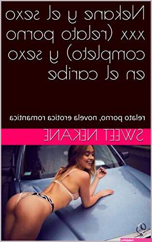 Nekane y el sexo xxx (relato porno completo) y sexo en el caribe: relato porno, novela erotica romantica (Spanish Edition)