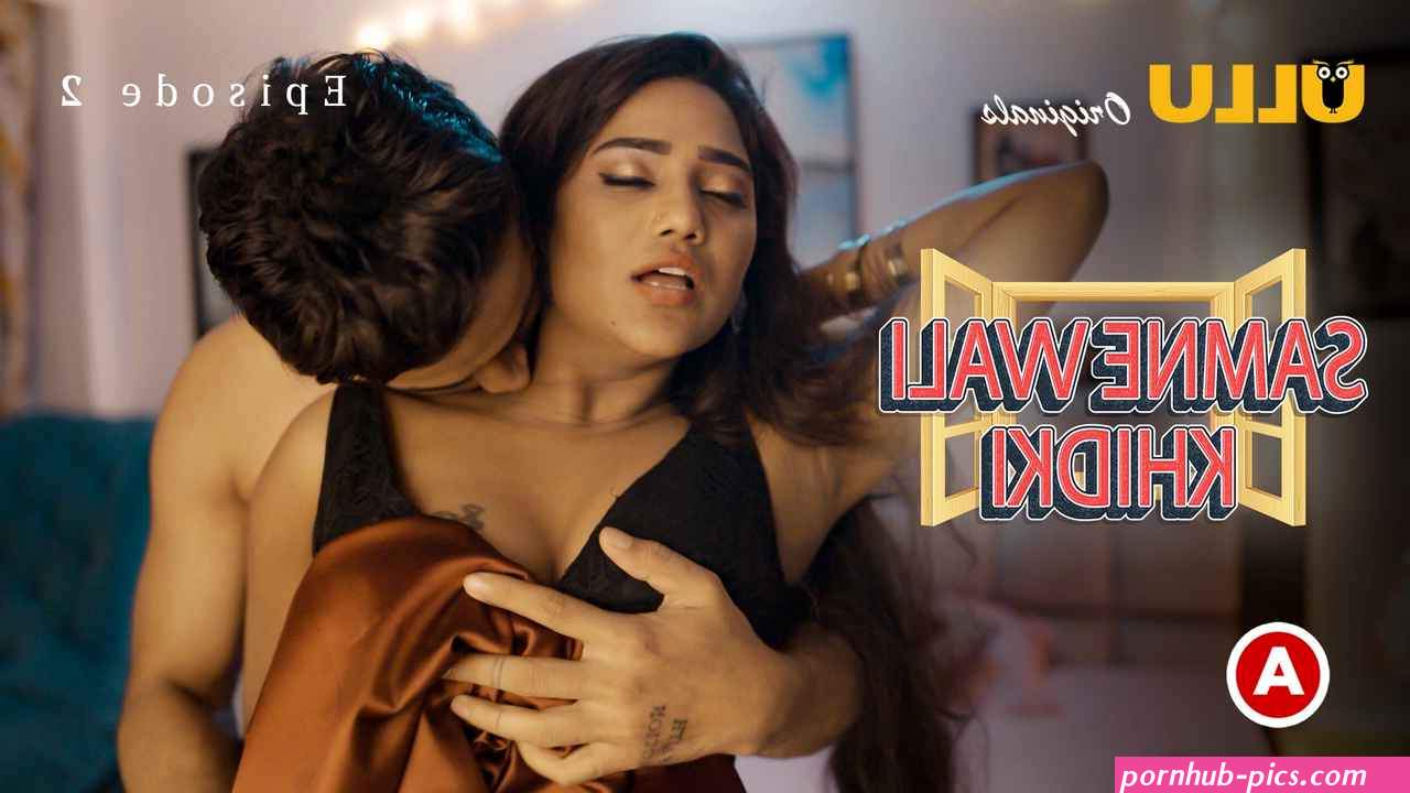 samne wali khidki part 1 ullu originals Hot Web Series Bgrade Porn