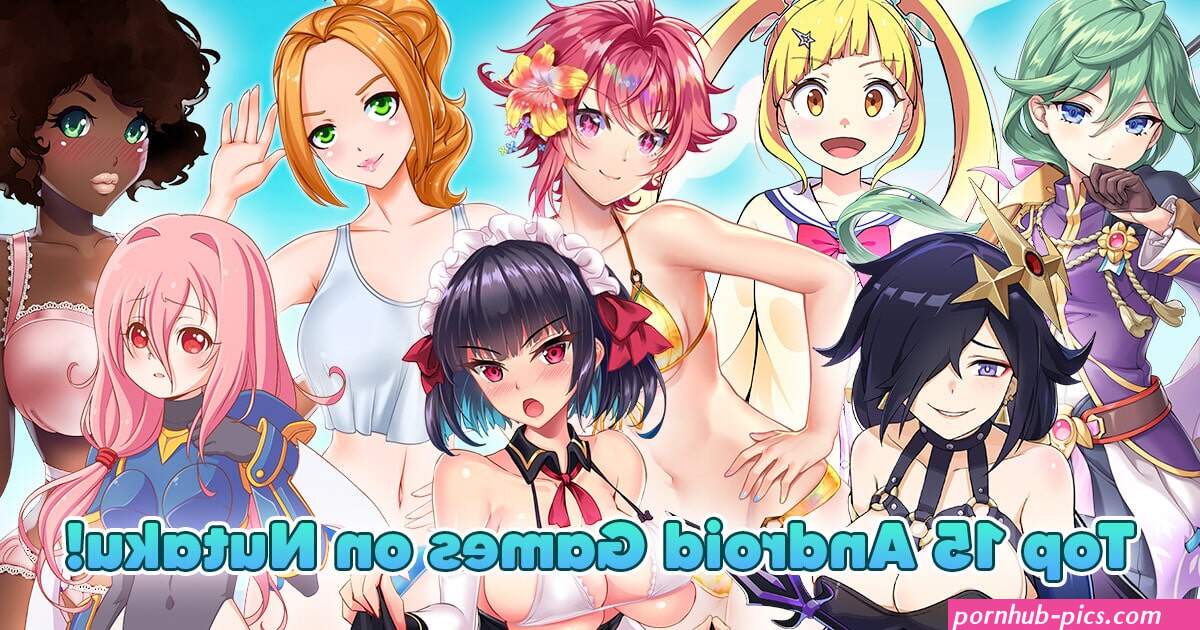 Top 15 Nutaku Games to Play on Android App