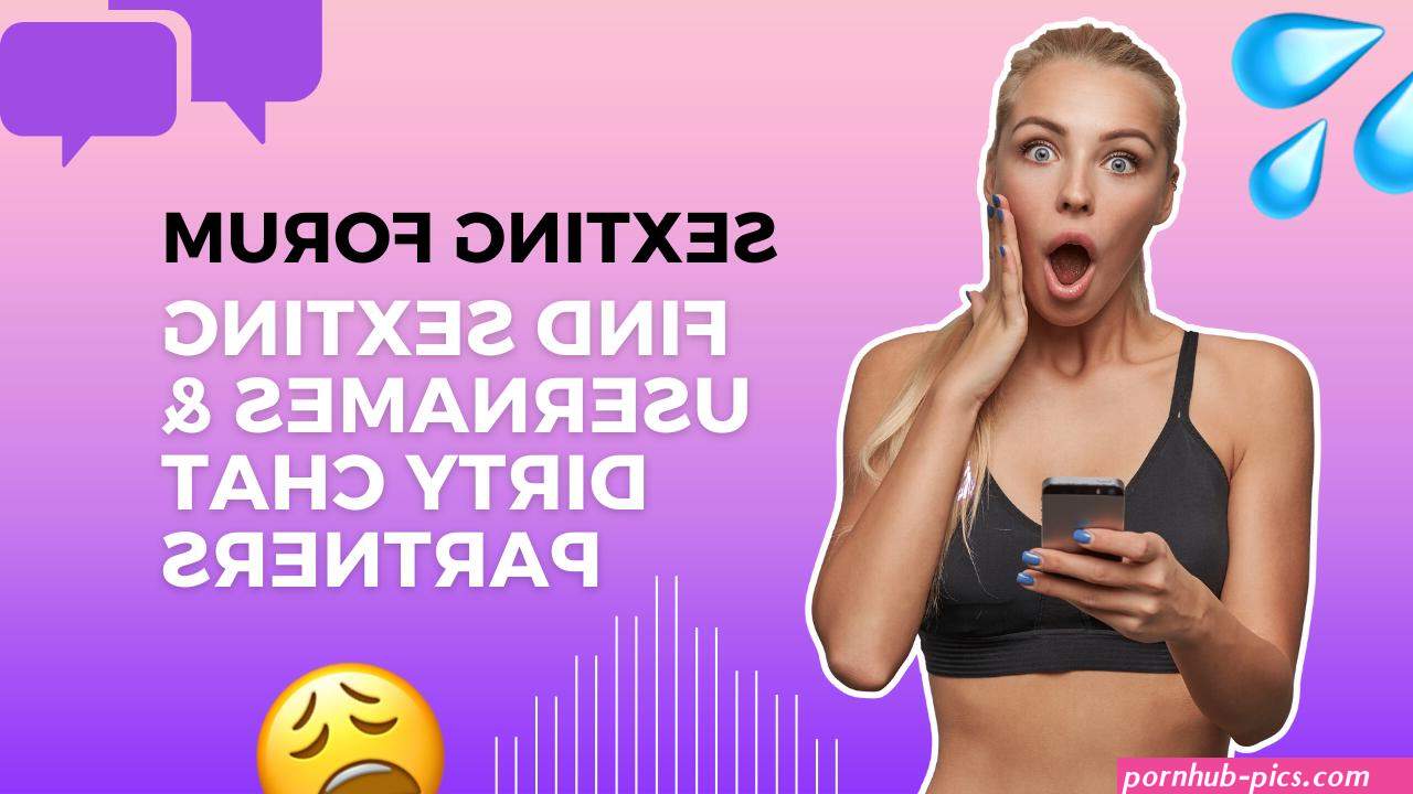 Sexting Forum: Dirty Chat Online Trade Nudes