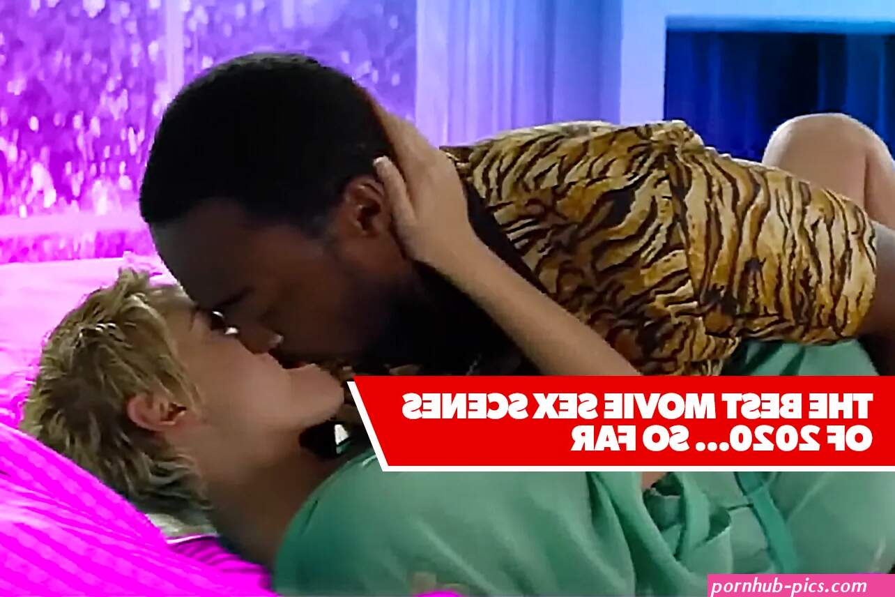 Best Movie Sex Scenes 2020 So Far