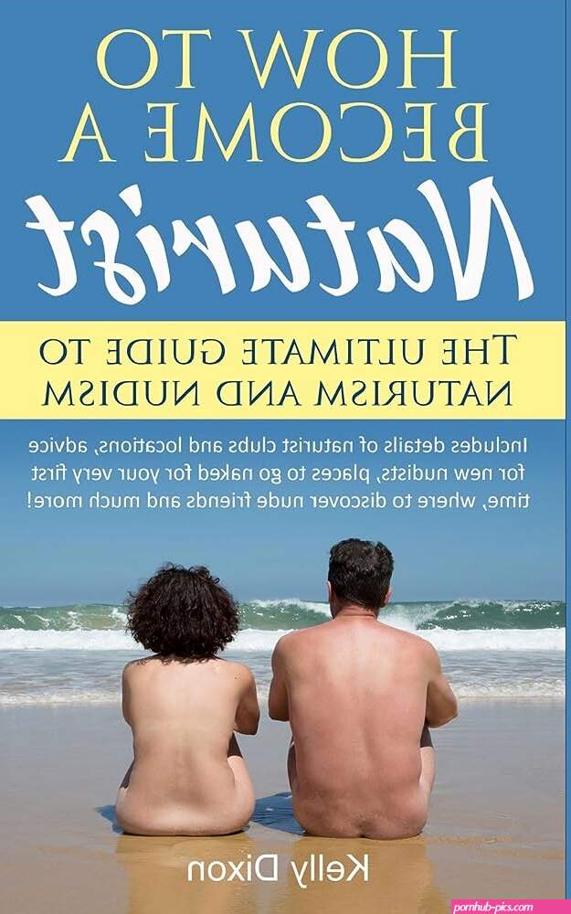 How to Become a Naturist: The Ultimate Guide to Naturism and Nudism: Dixon Kelly: 9781542593526: : Books