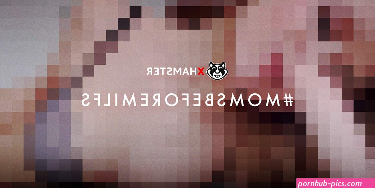Porn Site xHamster Will Block MILF Clips on Mothers Day So Users Put Their Own Moms First