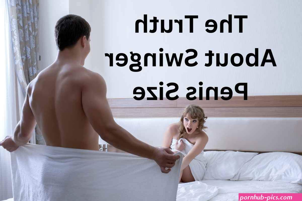 2023 The Truth About Swinger Penis Size: How I learned to love my penis