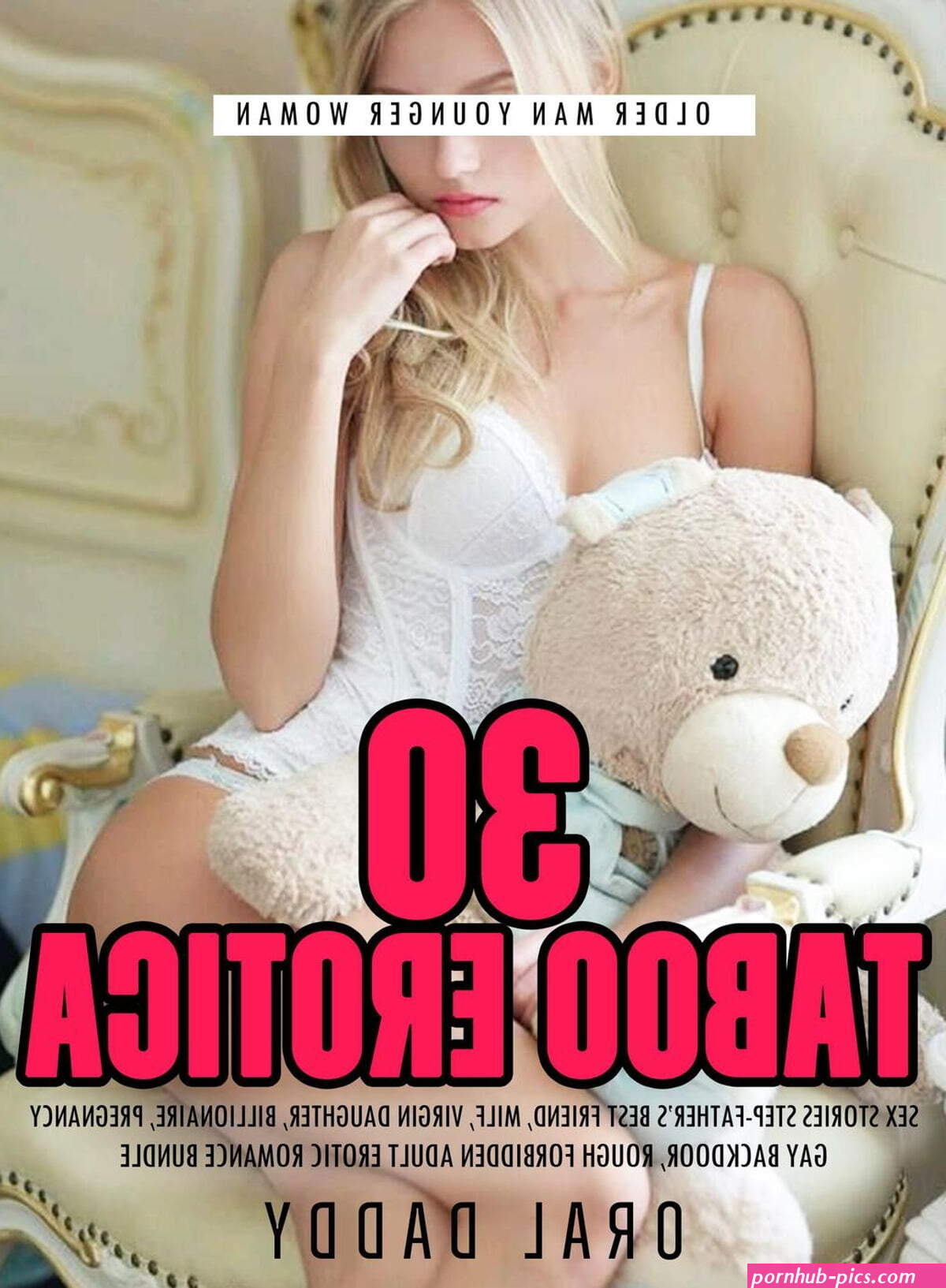 30 Taboo Erotica Sex Stories Step-Fathers Best Friend Milf Virgin Daughter Billionaire Pregnancy Gay Backdoor Rough Forbidden Adult Erotic Romance Bundle eBook by ORAL DADDY