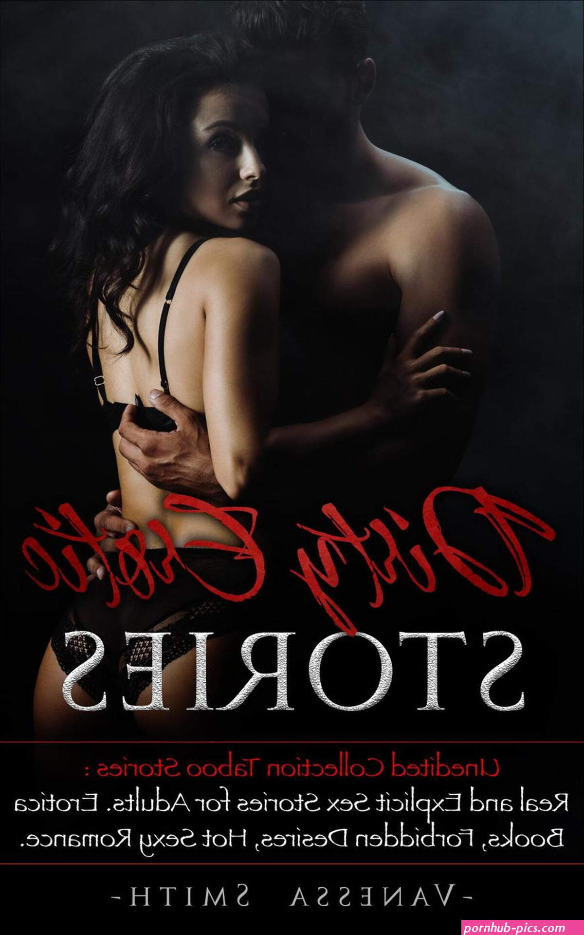 Dirty Erotic Stories: Unedited Collection Taboo Stories: Real and Explicit Sex Stories for Adults. Erotica Books Forbidden Desires Hot Sexy Romance. eBook by Vanessa Smith