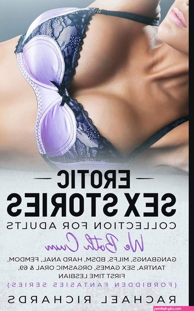 : Erotic Sex Stories Collection For Adults- We Both Cum: Gangbangs MILFs BDSM Hard Anal Femdom Tantra Sex Games Orgasmic Oral 69 First Time Lesbian Forbidden Fantasies Series: 9781801341059: Rachael Richards: