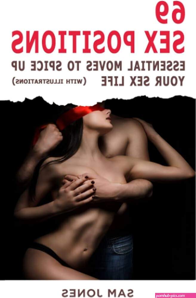 69 Sex Positions. Essential Moves to Spice Up... by Jones Sam