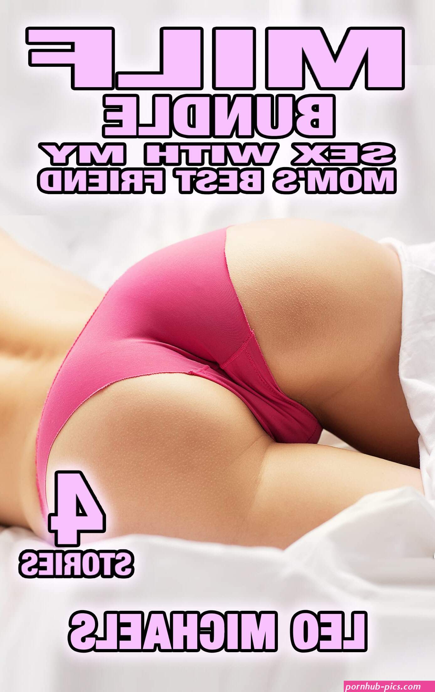 MILF Bundle Sex With My Moms Best Friend: 4 Stories Of Interracial All Holes Filled Fiest Time Older Woman Younger Man Erotica by Leo Michaels