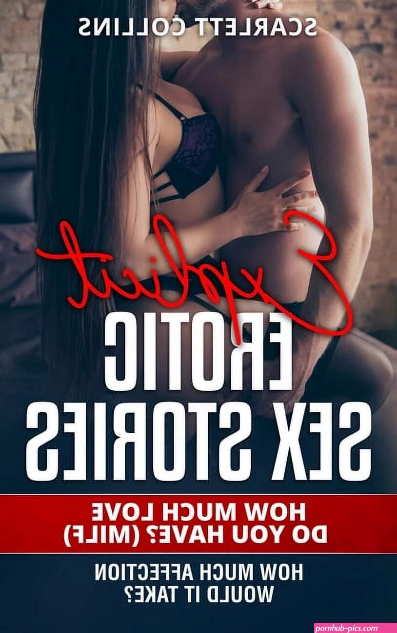 Explicit Erotic Sex Stories : 1 How Much Love Do You Have? MILF: How much affection would it take? Hardcover