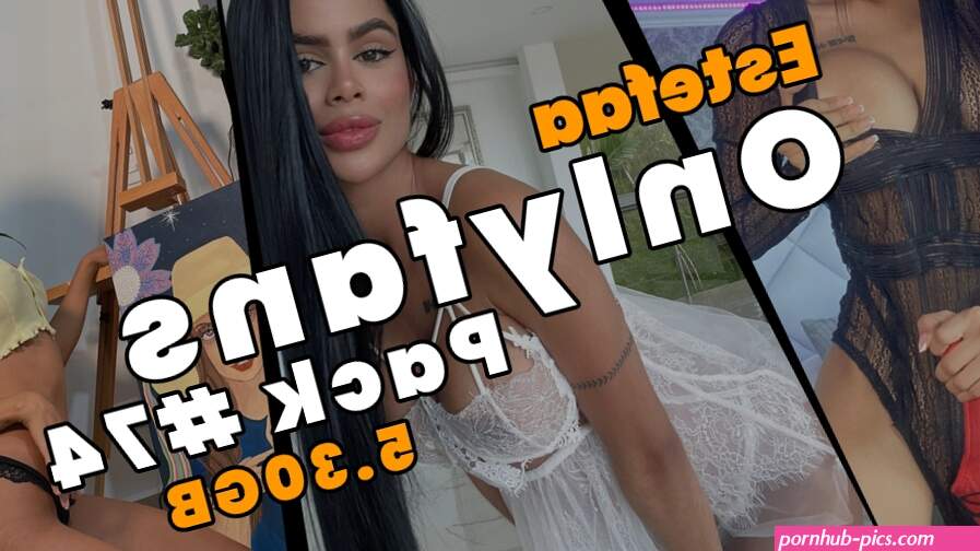 Download Estefaa Onlyfans Pack 74 Zip Pack For Free Mega.nz