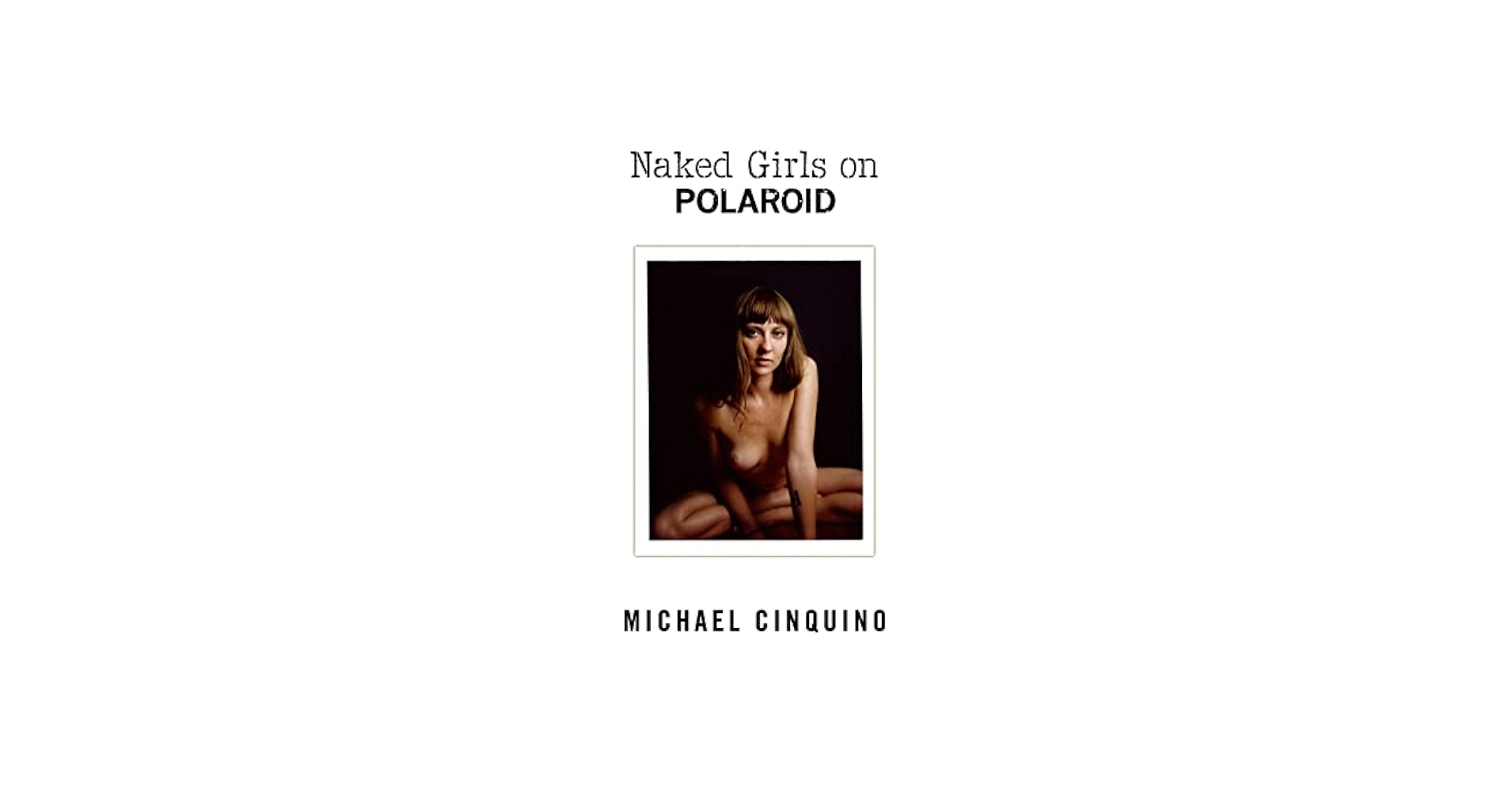 Naked Girls on Polaroid : Cinquino Dr Michael:.au: Books