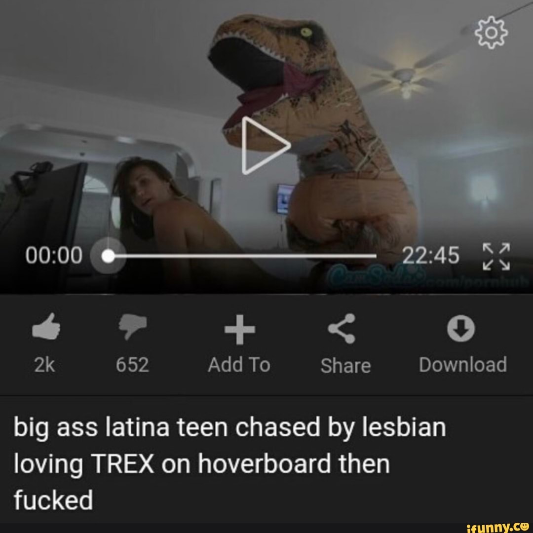Big ass latina teen chased by lesbian loving TREX on hoverboard then fucked