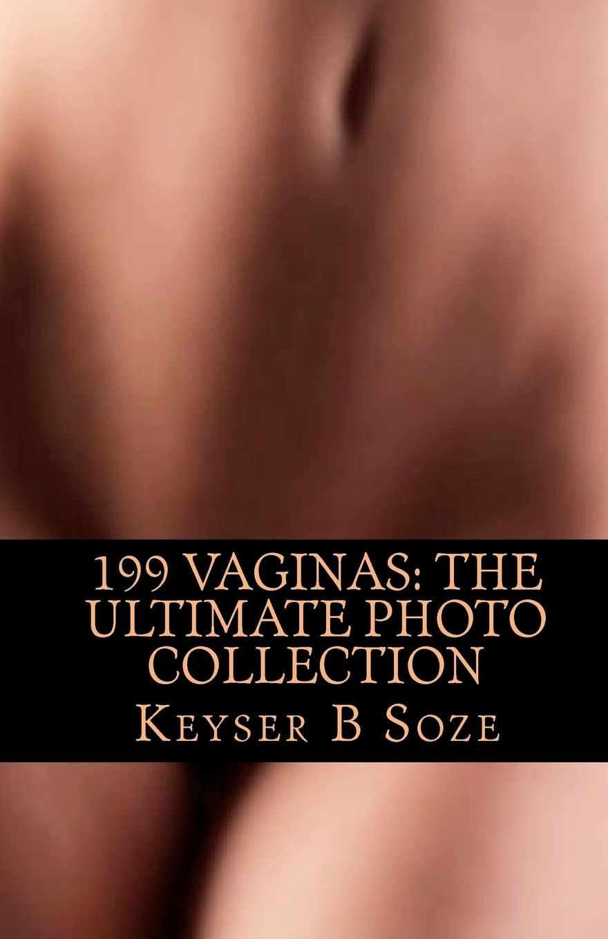 199 Vaginas: The Ultimate Photo Collection: Soze Keyser B: 9781449981204: : Books