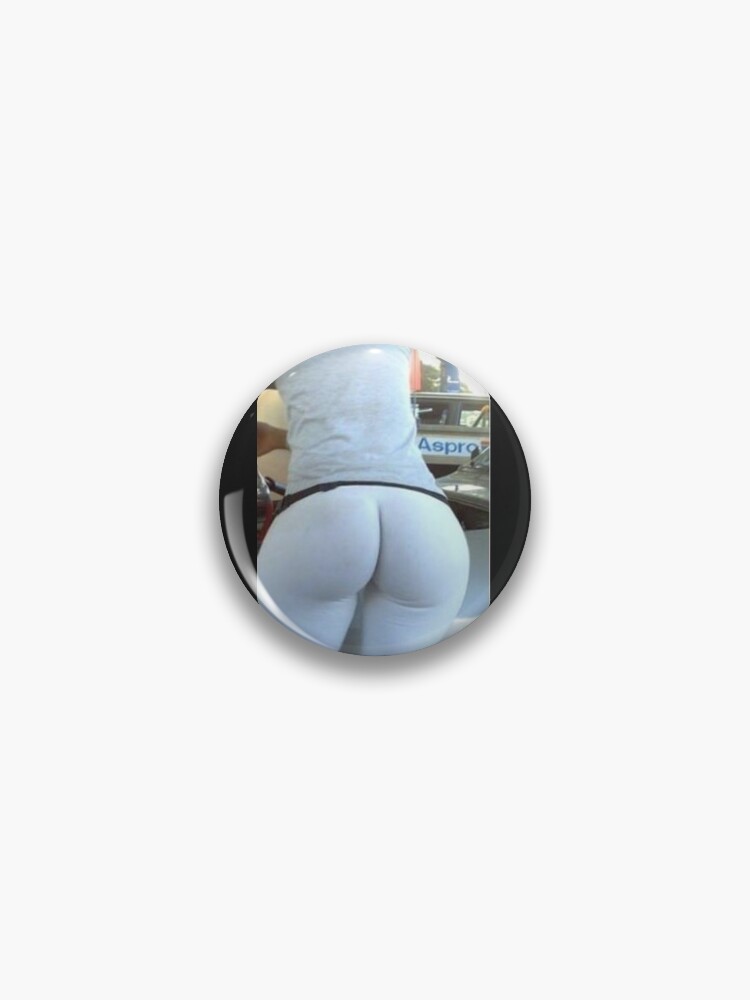 BIG ASS Pin by JULIO0666
