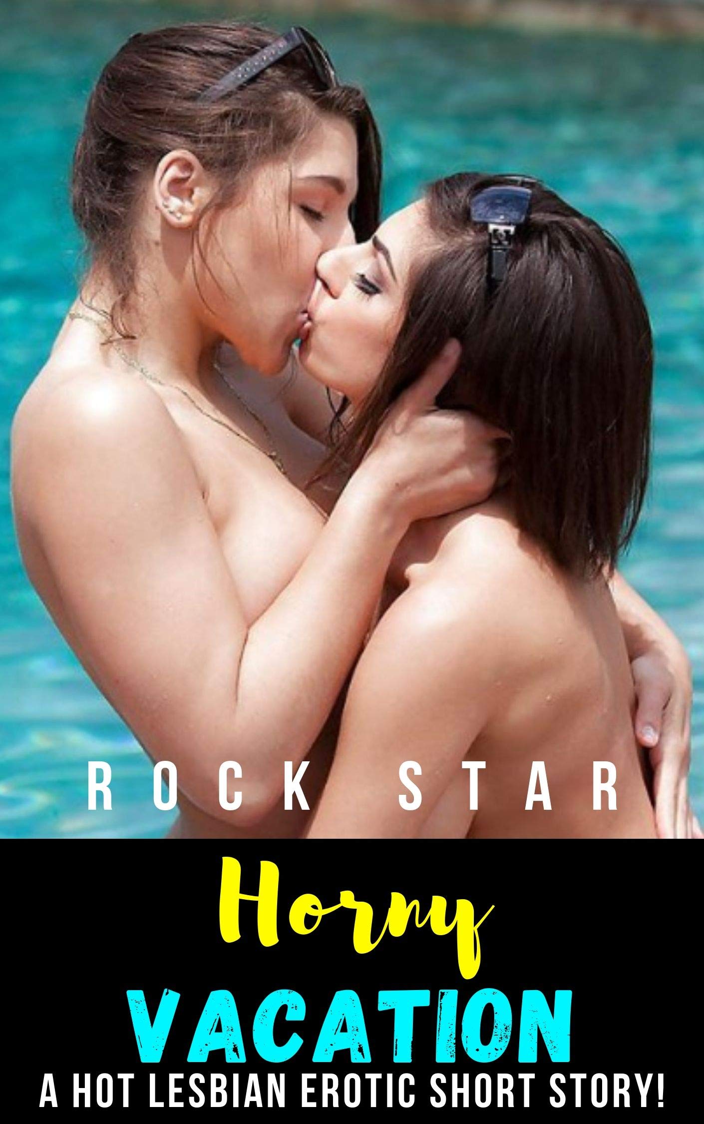 Horny Vacation: A Hot Lesbian Erotic Short Story! by Rock Star