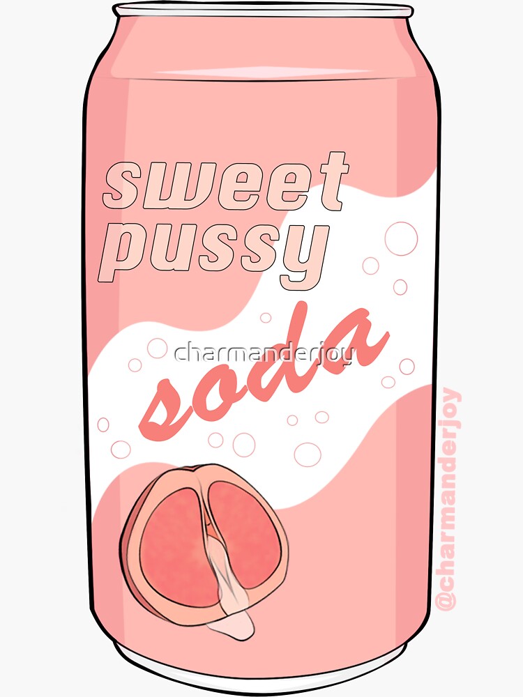 Pussy Juice Soda Sticker for Sale by charmanderjoy