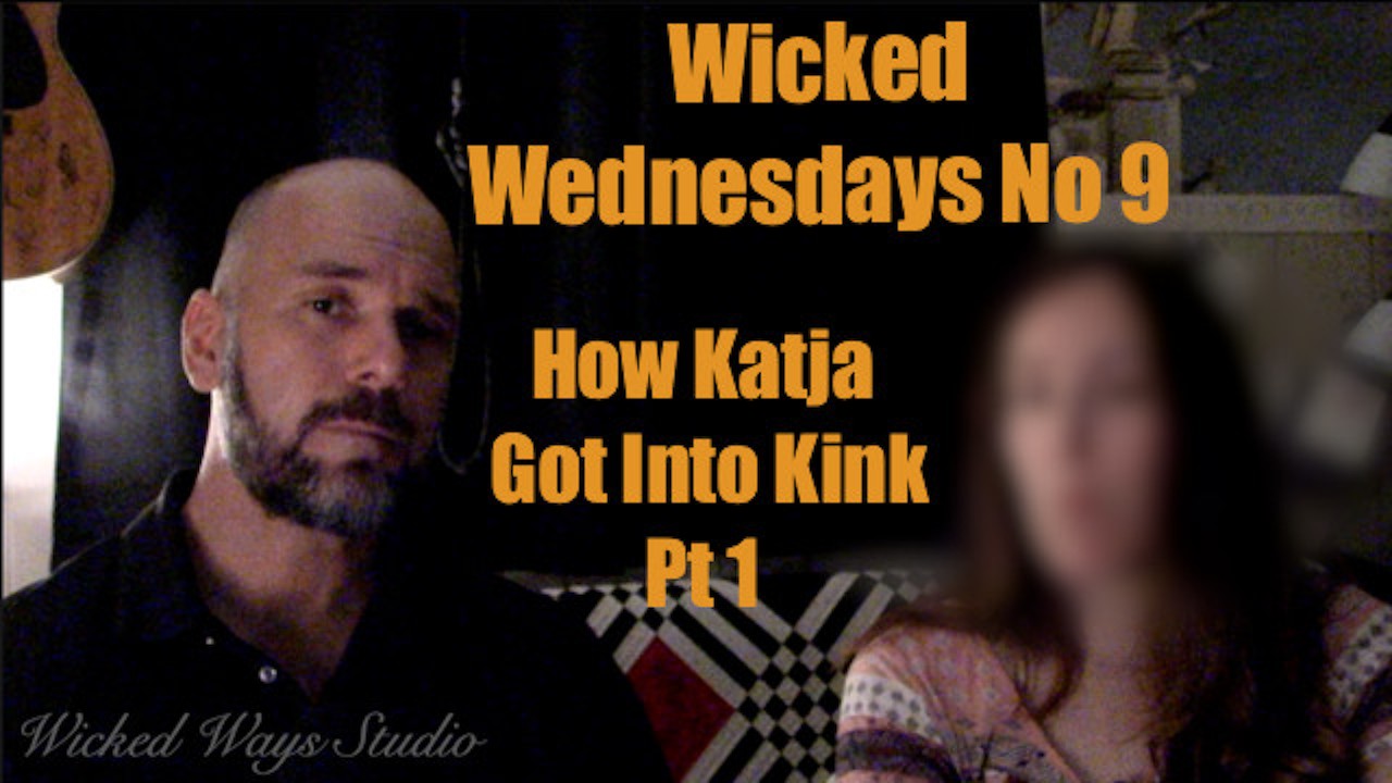 Wicked Wednesdays No 9 Interview with Katja Part 1 How I got into Kink and BDSM