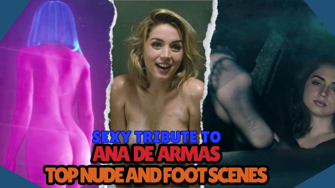 Ana De Armas sexy: top nude and feet scenes in movies