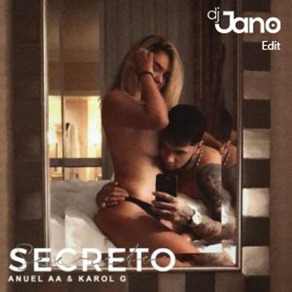 Secreto Dj Jano Edit by Anuel AA Karol G: Listen on Audiomack