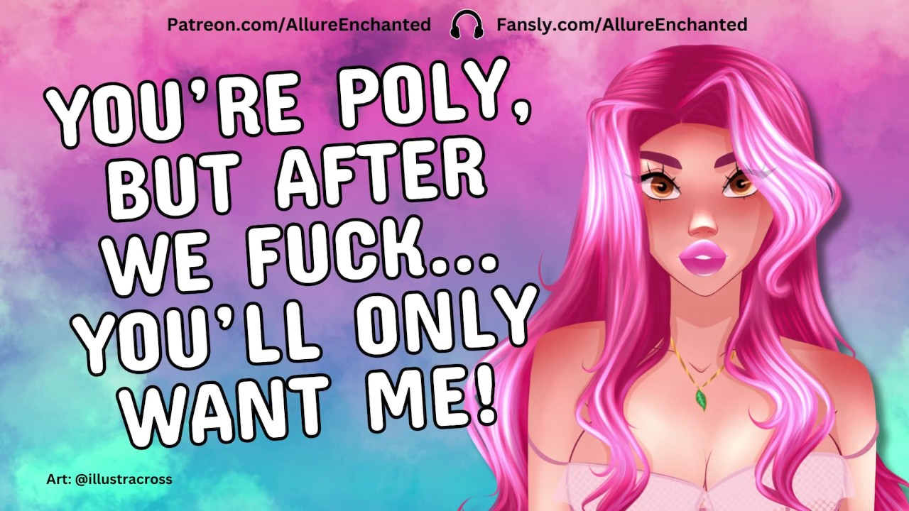 POLY? After We Fuck Youll ONLY WANT ME!