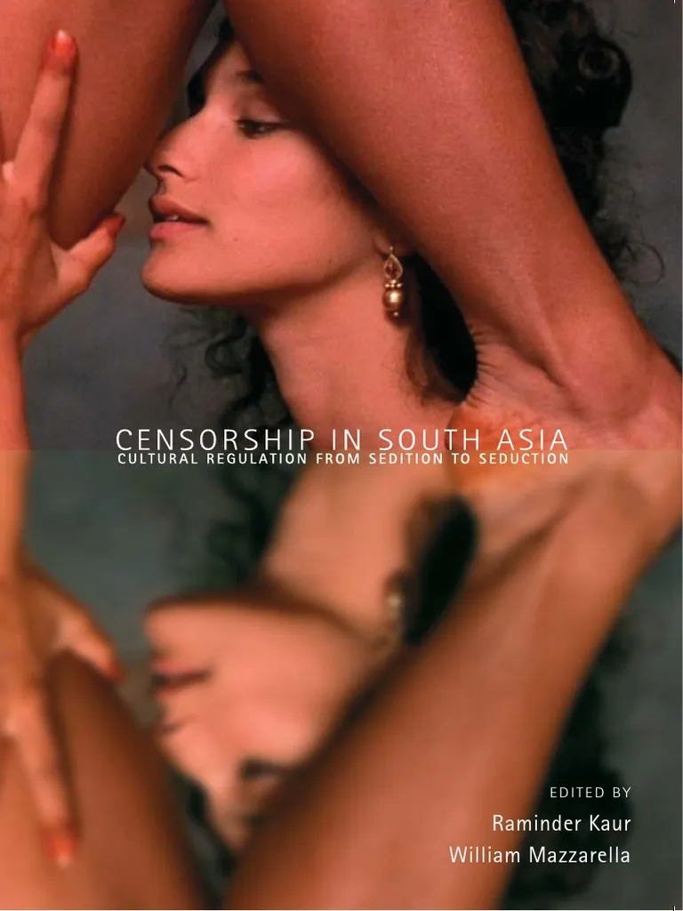 Censorship in South Asia Cultural Regulation From Sedition To Seduction