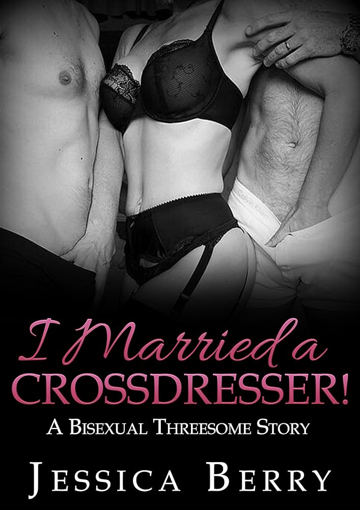 I Married a Crossdresser!: A Bisexual Threesome Story English Edition eBook : Berry Jessica: Amazon.nl: Kindle Store