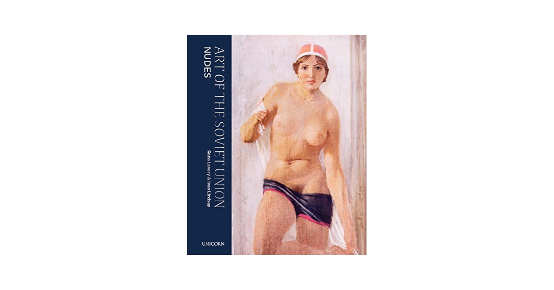 Nudes: The Art of the Soviet Union : Lindsay Ivan Lavery Rena: Amazon.sg: Books
