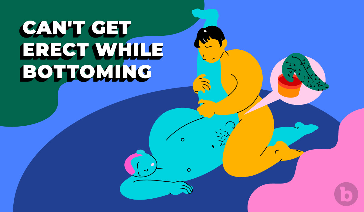 Erection While Bottoming: Why Cant I Get Hard or Stay Hard?