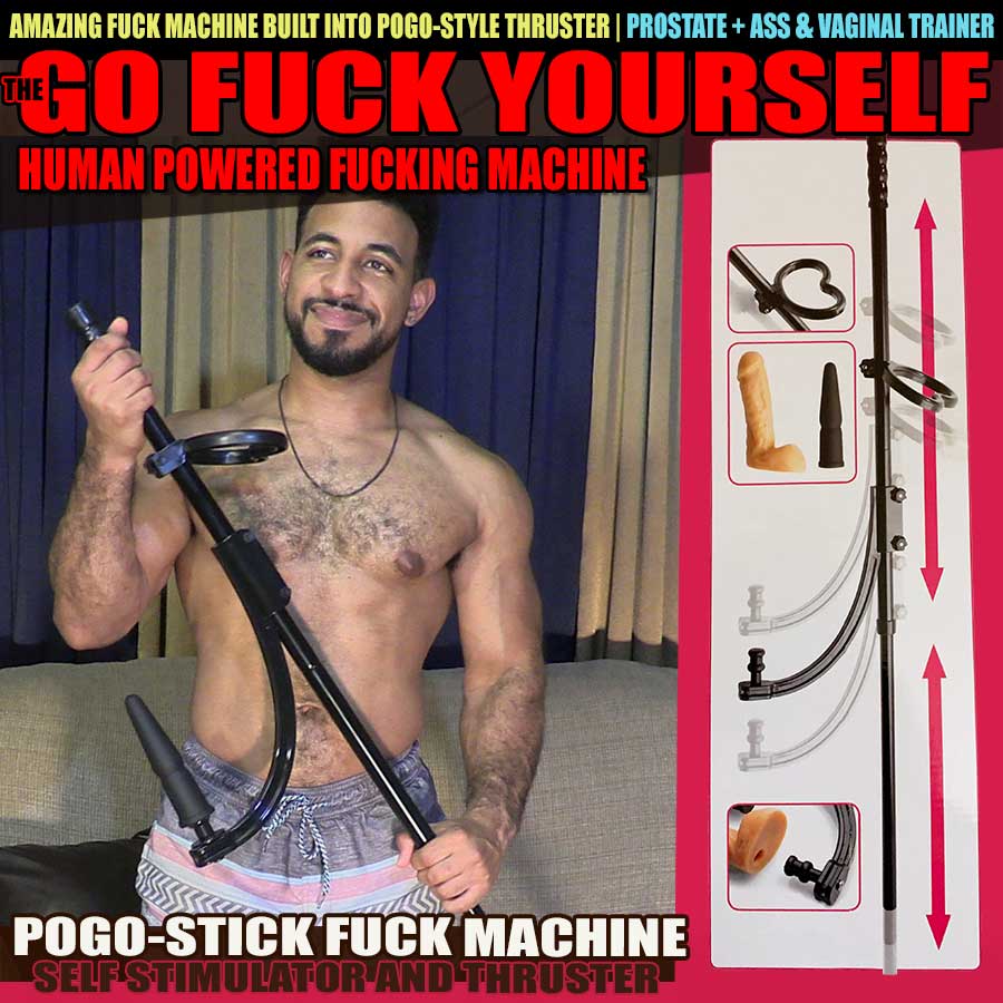 HUMAN POWERED FUCK MACHINE: GO FUCK YOURSELF POGO PLEASURE POLE