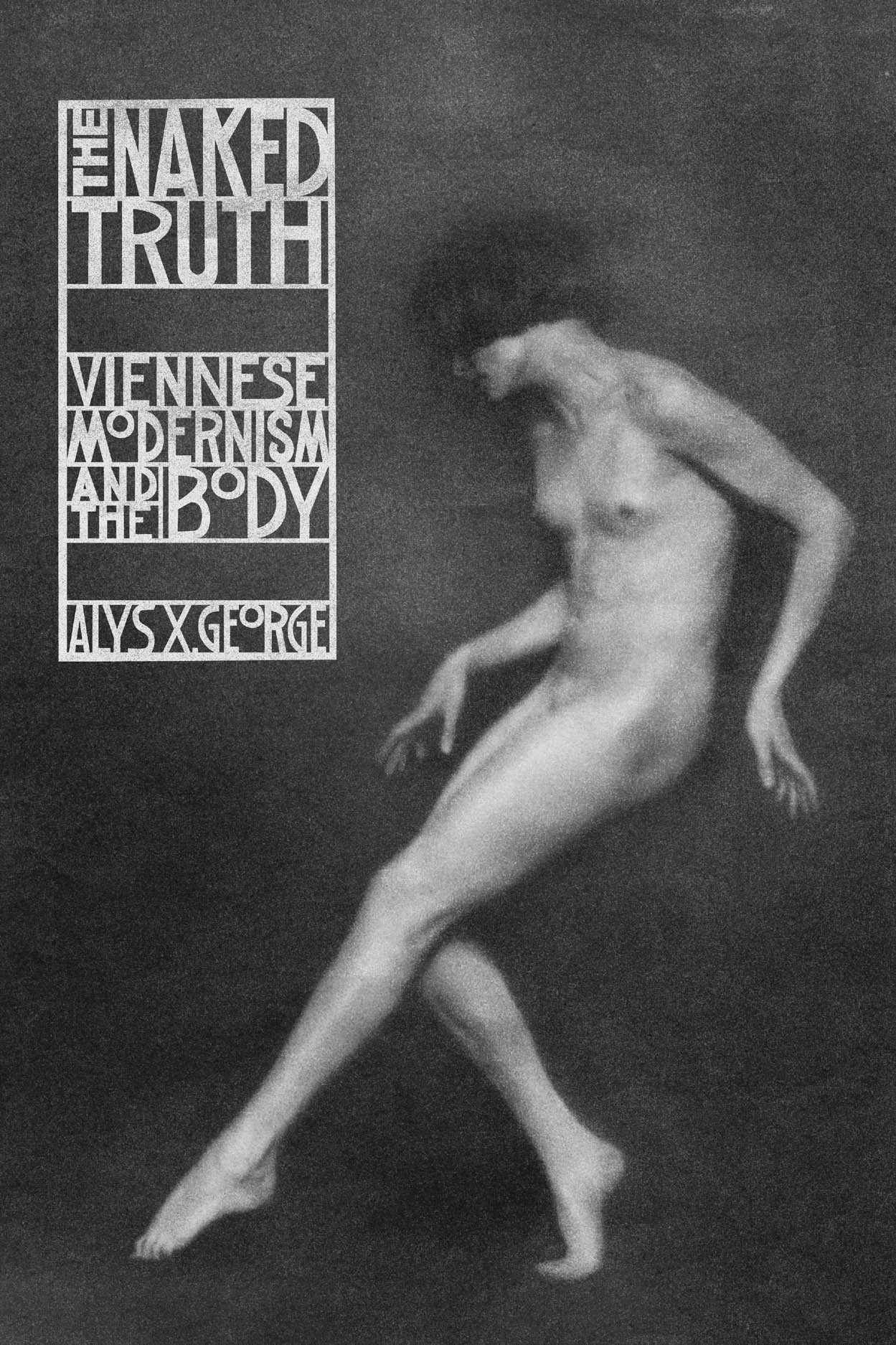 The Naked Truth: Viennese Modernism and the Body George