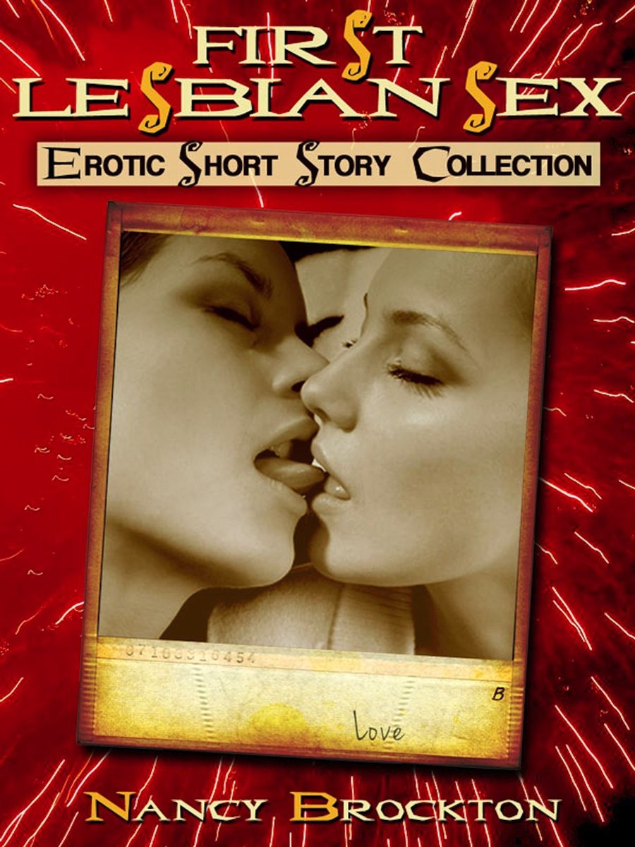 First Lesbian Sex Five First Lesbian Sex Experience Erotica Stories ebook Nancy...