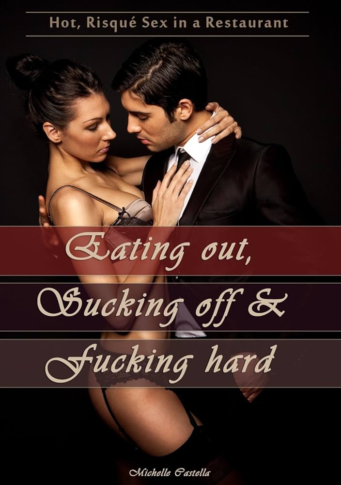 Eating out Sucking off Fucking hard Erotic Romance