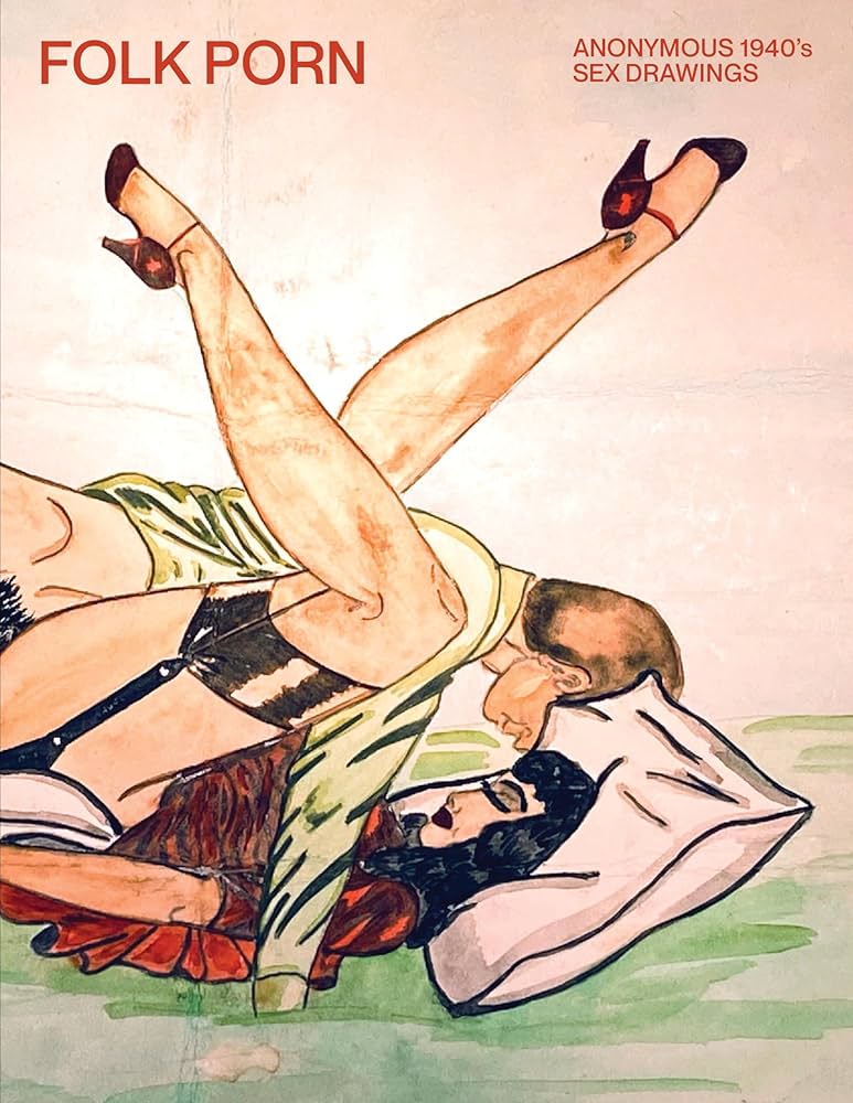 Folk Porn: Anonymous 1940s Sex Drawings : Anonymous Gingeras Alison M.: Amazon.nl: Boeken