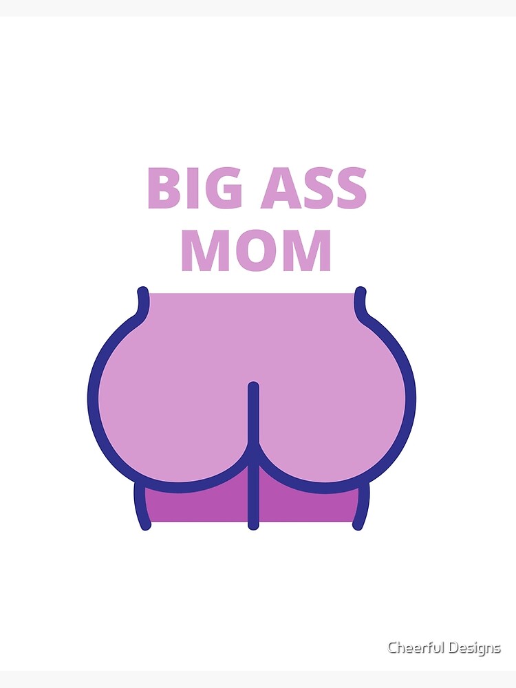 Big ass mom big butt mom Yes im a big butt mom Art Board Print for Sale by el-youssefi