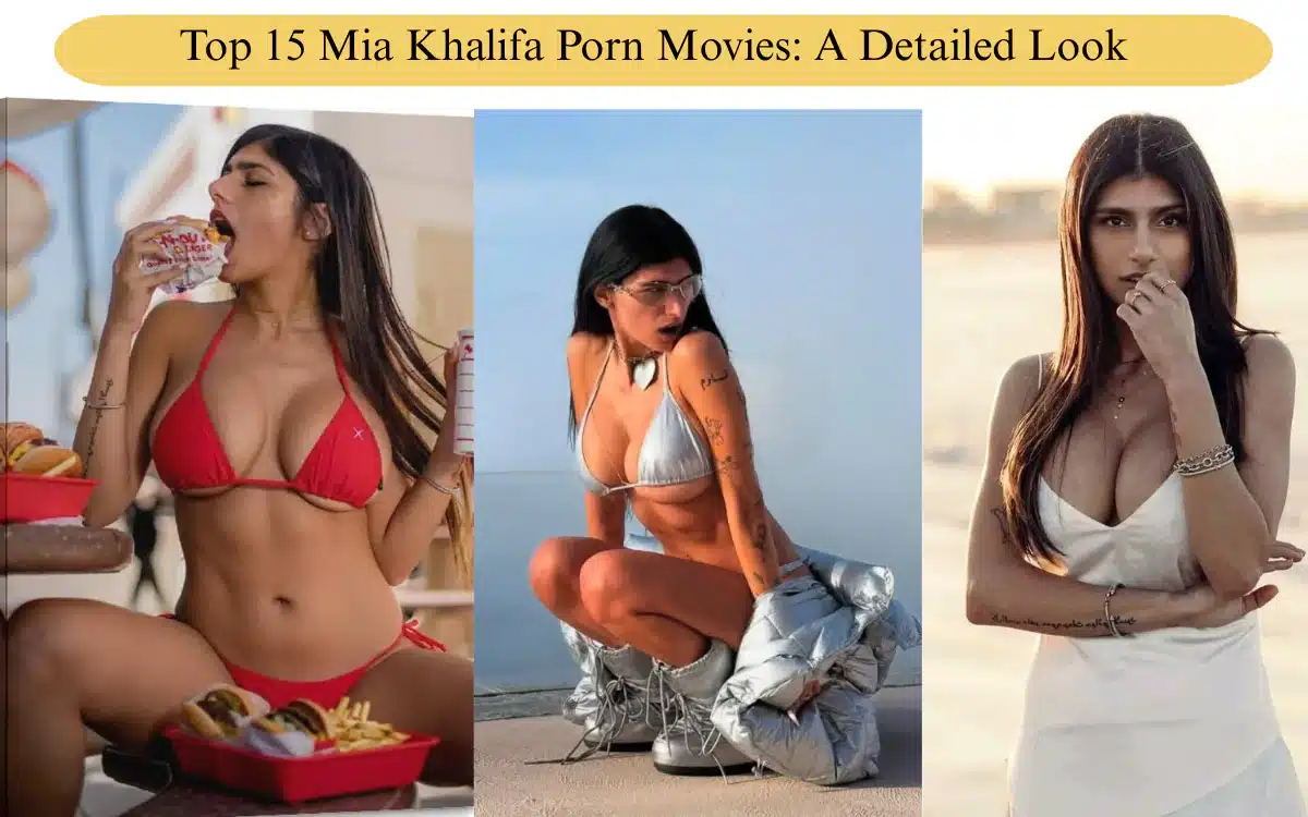 Top 15 Mia Khalifa Porn Movies: A Detailed Look