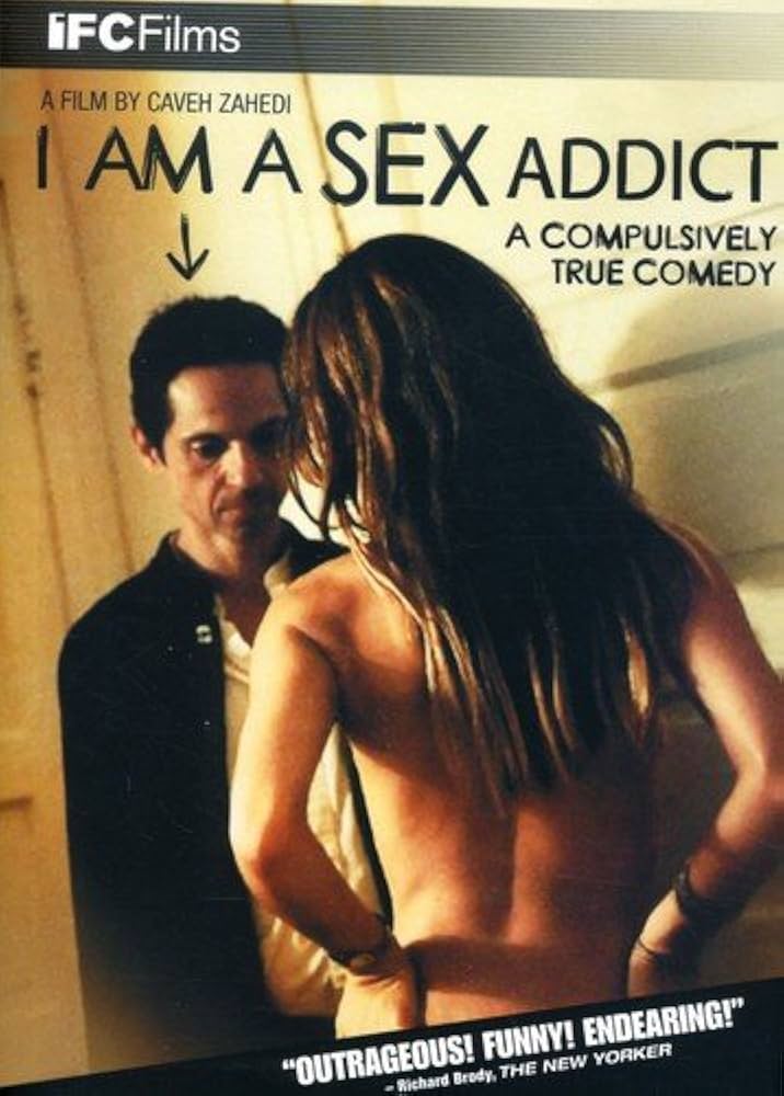 : I Am A Sex Addict : Caveh Zahedi Christoff Colas Rebecca Lord Lindsey Tjian Jenny Pompor Michelle Roesler Melanie Bonne Anastasia Vega Seymour Kramer Sylvia Grosneau Phillip Minnig Thomas Logoreci Caveh