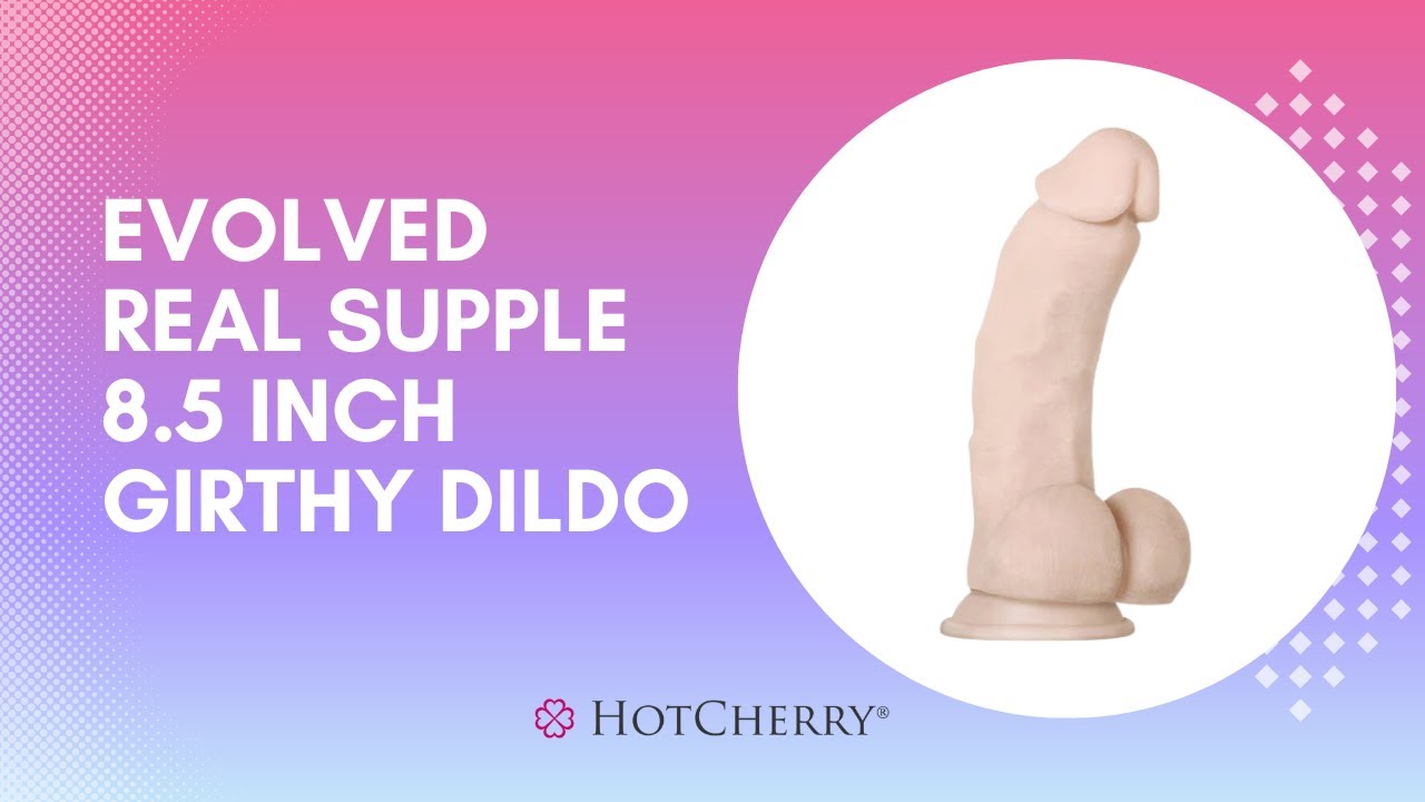 Evolved Real Supple 8.5 Inch Girthy Dildo