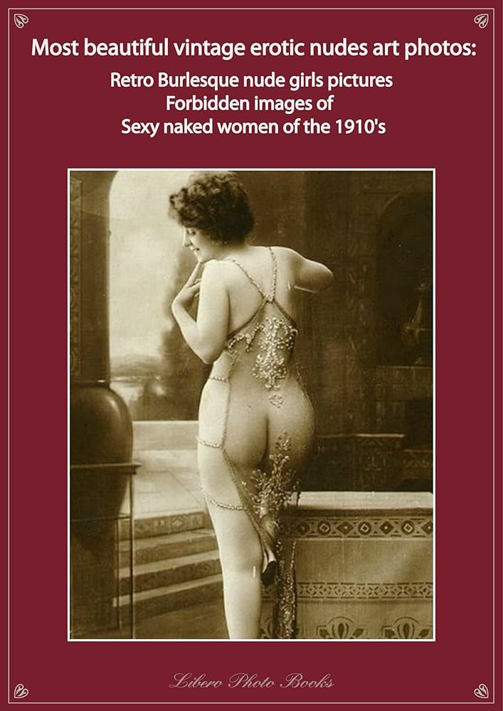 Most beautiful vintage erotic nudes art photos retro burlesque nude girls pictures forbidden risque images sexy naked women of the 1910s photo book English Edition eBook : Libero Photo Books: Amazon.nl: Kindle