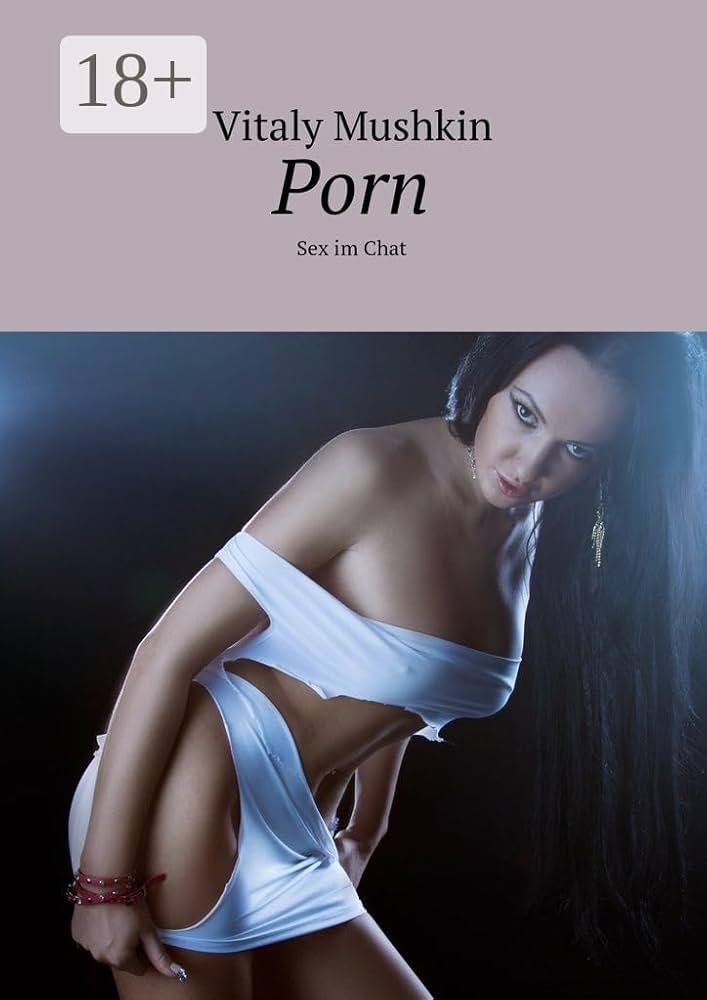 Porn: Sex im Chat German Edition eBook : Mushkin Vitaly: Amazon.nl: Kindle Store