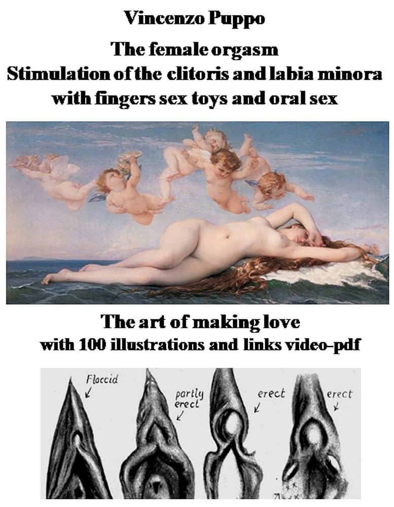 : The female orgasm Stimulation of the clitoris and labia minora with fingers sex toys and oral sex: The art of making love with 100 illustrations and links video-pdf Sessualità Book 9