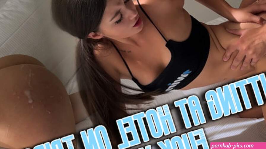 Hard Fucked Girlfriend Because She Doesnt Want To Leave The Hotel... Cum On Ass