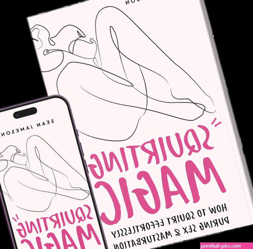 Discover How To Squirt Effortlessly During Sex Masturbation Even If You Have Never Squirted Before