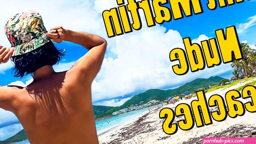A Guide to the Nude Beaches in Saint Martin