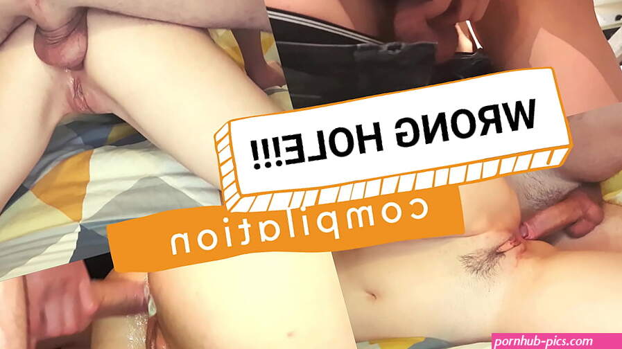 The best of wrong hole. Accidental anal fuck compilation. Not for the faint hearted