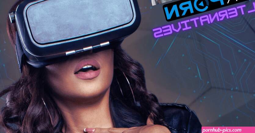 Searching For High-Quality Virtual Reality Porn? Top 10 Unbeatable Alternatives to