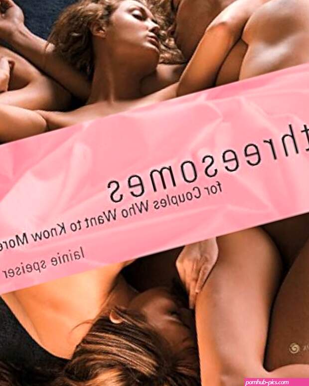 Threesomes: For Couples Who Want to Know More